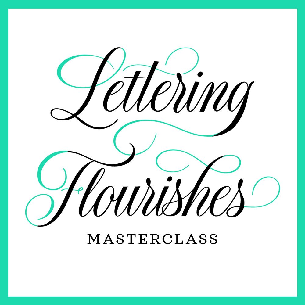 Lettering Flourishes Masterclass: The Secrets to Elegant, Effortless Calligraphy Flourishing
