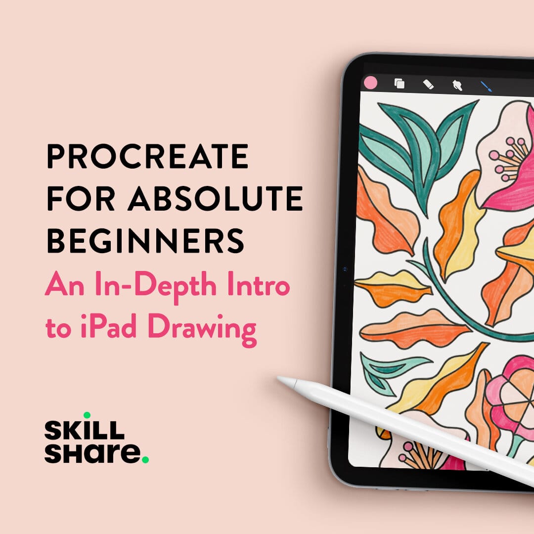 Procreate for Absolute Beginners: An In-Depth Intro to iPad Drawing