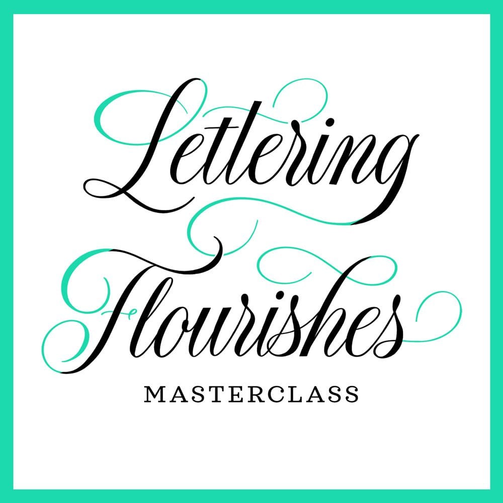 Lettering Flourishes Masterclass: The Secrets to Elegant, Effortless Calligraphy Flourishing